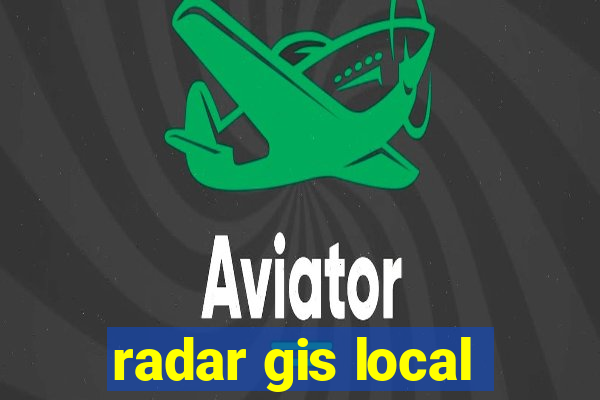 radar gis local